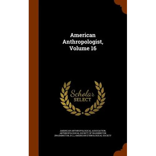 American Anthropologist, Volume 16