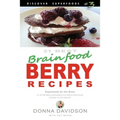 21 Best Brain-food Berry Recipes - Discover Superfoods #3: 21 of the best antioxidant-rich berry 'brain-food' recipes on the planet!