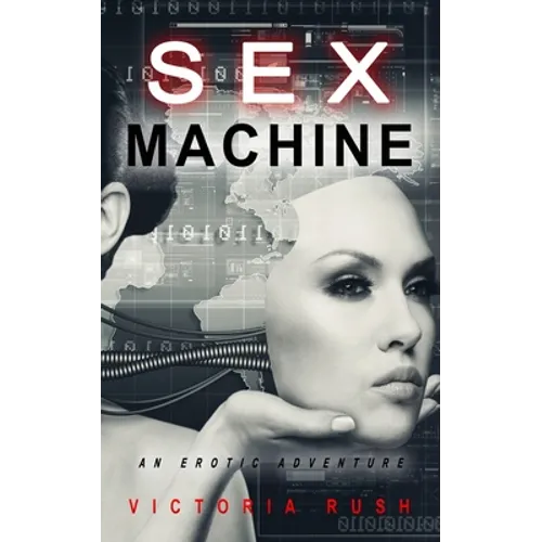 Sex Machine: An Erotic Adventure