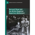 Bernard Shaw and the British Regional Repertory Movement