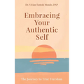 Embracing Your Authentic Self: The Journey to True Freedom-Silence Your Inner Critic, Love Your Flaws, Live Boldly