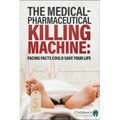 The Medical-Pharmaceutical Killing Machine: Facing Facts Could Save Your Life