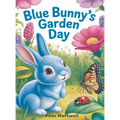 Blue Bunny's Garden Day: A Toddler's First Book About Bugs, Colors, and Nature Exploration