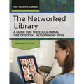 The Networked Library: A Guide for the Educational Use of Social Networking Sites