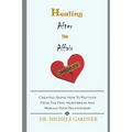 Healing After the Affair: Cheating Signs, How To Recover From The Pain, Heartbreak And Rebuild Your Relationship
