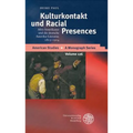 Kulturkontakt Und Racial Presences: Afro-Amerikaner Und Die Deutsche Amerika-Literatur, 1815-1914