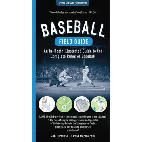Baseball Field Guide, Fourth Edition: An In-Depth Illustrated Guide to the Complete Rules of Baseball