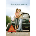I Love You More: How Everyday Problems Can Strengthen Your Marriage