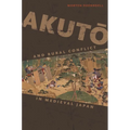 Akutō And Rural Conflict in Medieval Japan