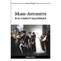 Marie-Antoinette & le complot maçonnique
