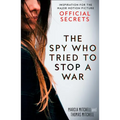 The Spy Who Tried to Stop a War: Inspiration for the Major Motion Picture Official Secrets