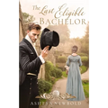The Last Eligible Bachelor: A Regency Romance