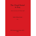 The Ubaid Period in Iraq, Part i: Recent excavations in the Hamrin region