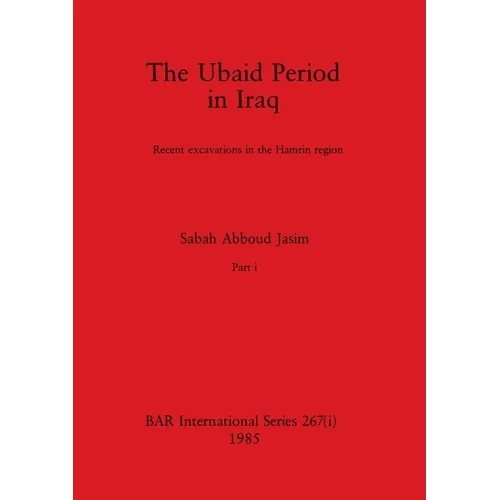 The Ubaid Period in Iraq, Part i: Recent excavations in the Hamrin region