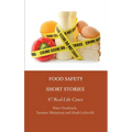 Food Safety Short Stories: 87 Real-Life Cases