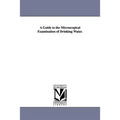 A Guide to the Microscopical Examination of Drinking Water.