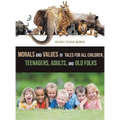 Morals and Values of Tales for Children, Teenagers, Adults and Old Folks