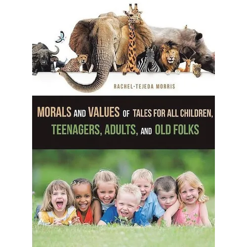 Morals and Values of Tales for Children, Teenagers, Adults and Old Folks