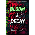 Bloom & Decay "The Plant That Was Meant to Save the World Is Now Destroying It: A Climate Fiction Biotech Disaster in a Dystopian World Where the Figh