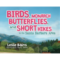 Birds, Monarch Butterflies, and Short Hikes in the Santa Barbara Area
