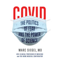 Covid: The Politics of Fear and the Power of Science