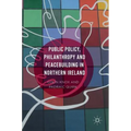 Public Policy, Philanthropy and Peacebuilding in Northern Ireland
