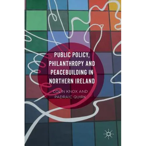 Public Policy, Philanthropy and Peacebuilding in Northern Ireland