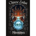 Chinese Horoscope 2024 - Lunar Zodiac Animals in the Year of the Dragon: Your Complete Chinese Zodiac Horoscope Guide - Unveiling Your Destiny: The Ye