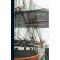 Acadia: Missing Links of a Lost Chapter in American History; 2