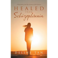 Healed from Schizophrenia: A Biography of the Epic Account of Jill's Journey