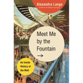 Meet Me by the Fountain: An Inside History of the Mall