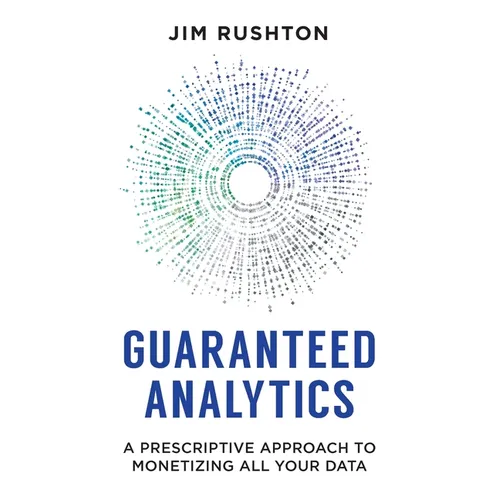 Guaranteed Analytics: A Prescriptive Approach to Monetizing All Your Data