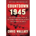 Countdown 1945: The Extraordinary Story of the Atomic Bomb and the 116 Days That Changed the World