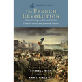 Gateway to the French Revolution: Select Writings by Edmund Burke, Friedrich Gentz, and Joseph de Maistre