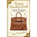 Designer Handbag Hustle: Thrifting and Reselling Luxury Accessories