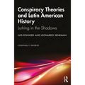 Conspiracy Theories and Latin American History: Lurking in the Shadows