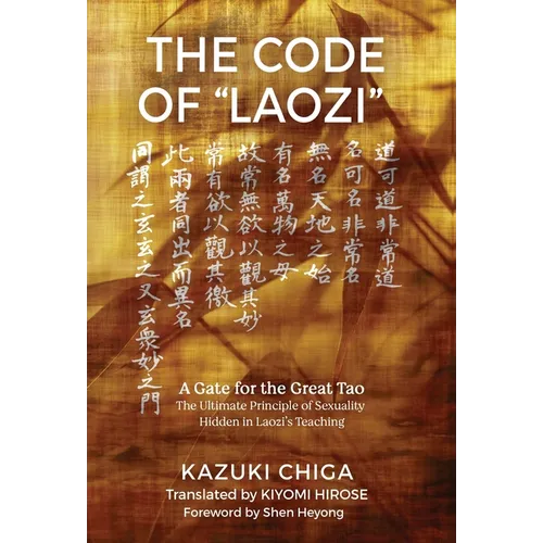 The Code of "Laozi": A Gate for the Great Tao―The Ultimate Principle of Sexuality Hidden in Laozi's Teaching