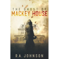 The Ghost of Mackey House
