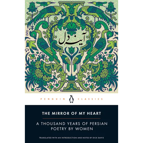 The Mirror of My Heart: A Thousand Years of Persian Poetry by Women