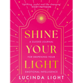 Shine Your Light: A Guided Journal for Deepening Your Emotional Intelligence