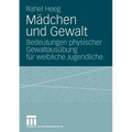 Mädchen Und Gewalt: Bedeutungen Physischer Gewaltausübung Für Weibliche Jugendliche