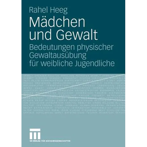 Mädchen Und Gewalt: Bedeutungen Physischer Gewaltausübung Für Weibliche Jugendliche