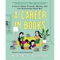 A Career in Books: A Novel about Friends, Money, and the Occasional Duck Bun