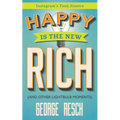 Happy is the New Rich: (And 207 Other Lightbulb Moments)
