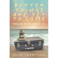 Better Things are Yet to Come: Traveling on the Tides of Life