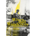 Wives and Wanderers in a New Guinea Highlands Society: Women's lives in the Wahgi Valley