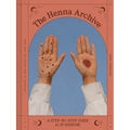 The Henna Archive: A Step-By-Step Guide to 30 Designs
