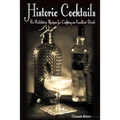 Historic Cocktails: Pre-Prohibition Recipes for Crafting an Excellent Drink