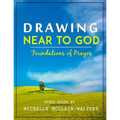 Drawing Near to God: Foundations of Prayer