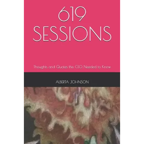 619 Sessions: Thoughts and Quotes this CEO Needed to Know